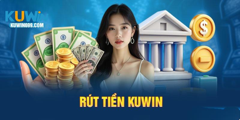 Rút Tiền Kuwin - Thu Hồi Vốn Khủng Tại Sảnh Của Nhà Cái